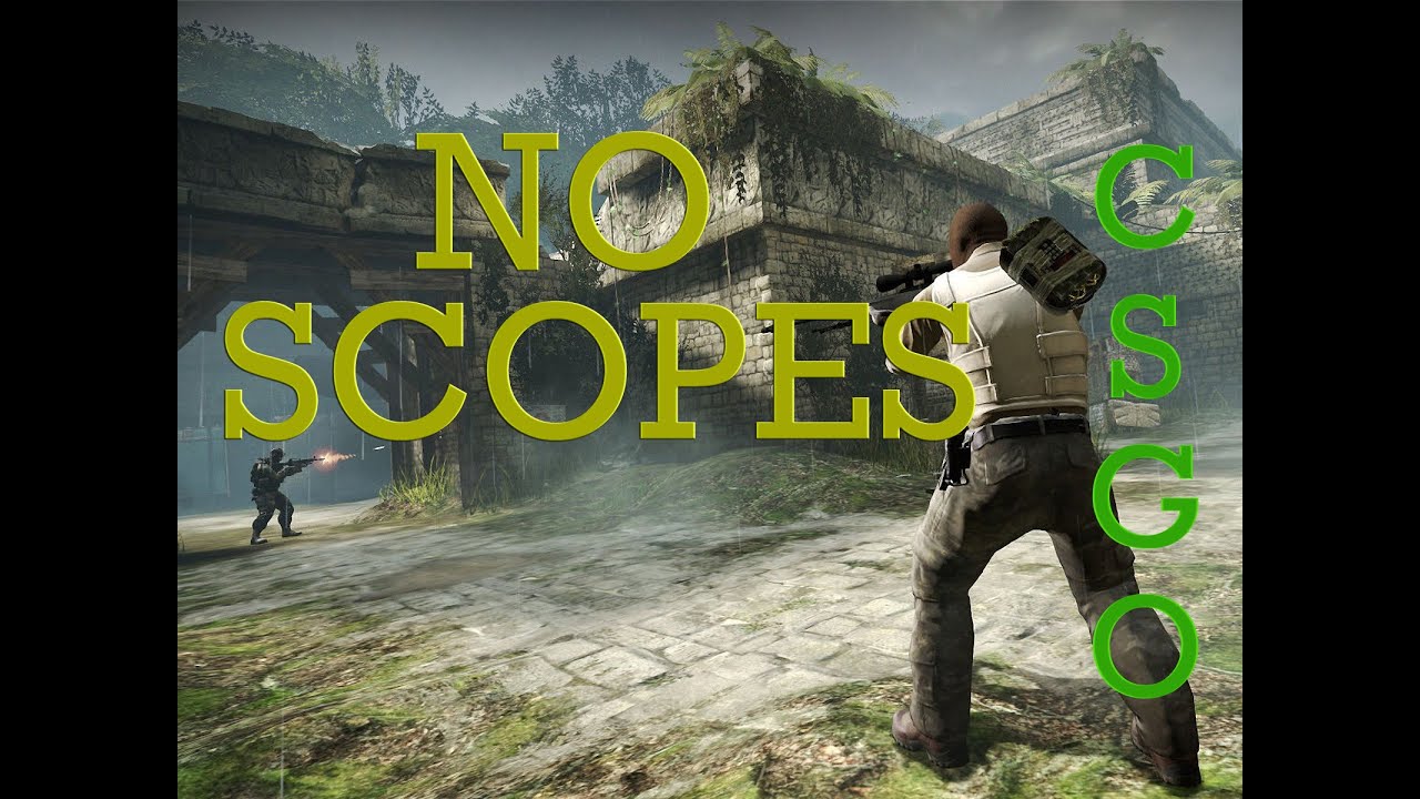 No Scopes! - CS:GO - YouTube