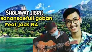 SHOLAWAT JIBRIL - RONANSAEFULL GOBAN FT JACK NA