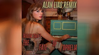 Taylor Swift - The Fate of Ophelia (Alan Liao Remix)