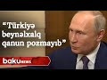 Putin: "Türkiyə beynəlxalq qanun pozmayıb" - Baku TV