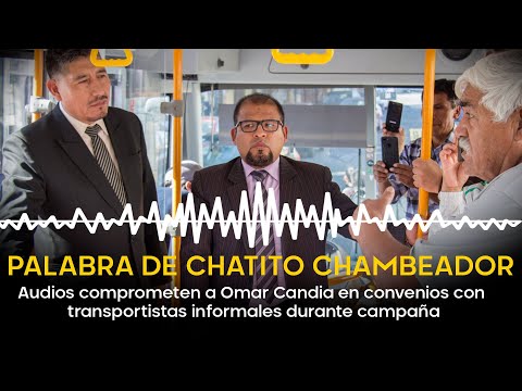 PALABRA DE CHATITO CHAMBEADOR: Audios comprometen a Omar Candia en tratos con informales