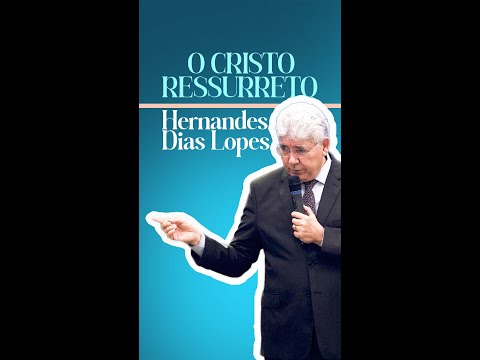 Hernandes Dias Lopes O Cristo Ressureto