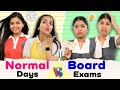 Normal days vs board exams  teacher vs student  school life  anaysa