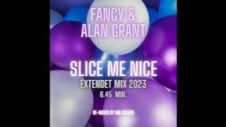 FANCY & ALAN GRANT - SLICE ME NICE ( Extendet Version 2023 )