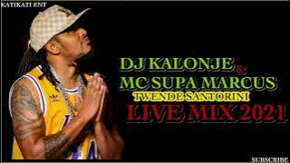 DJ KALONJE & MC SUPA MARCUS ~ TWENDE SANTORINI LIVE MIX CLUB BANGERS 2021
