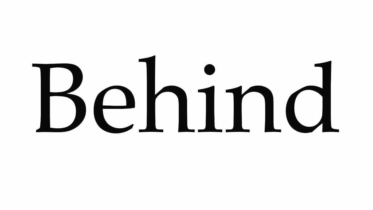 How to Pronounce Behind How to Pronounce Behind