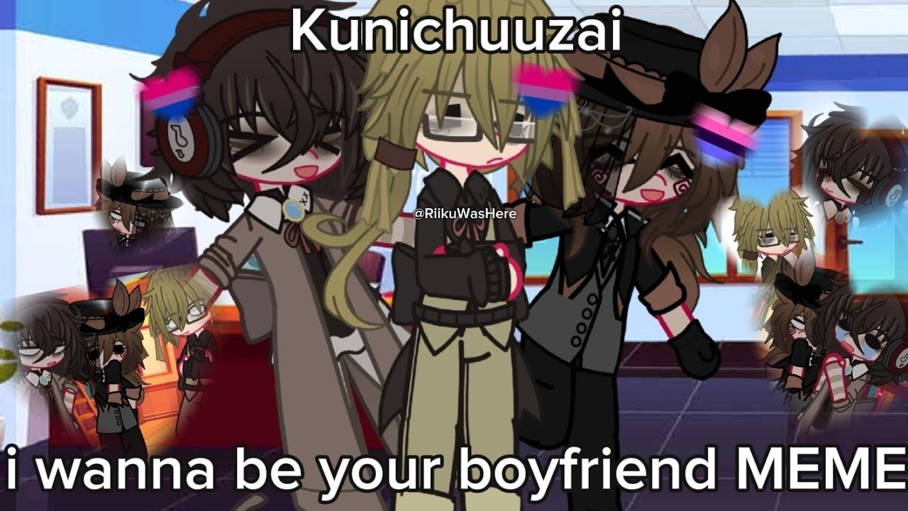 I Wanna Be Your Boyfriend Meme Kunichuuzai Kinda Cringe Idk i-wanna-be-your-boyfriend-meme-kunichuuzai-kinda-cringe-idk