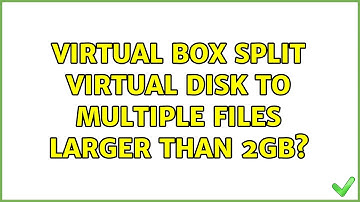 Virtual box split virtual disk to multiple files larger than 2gb?