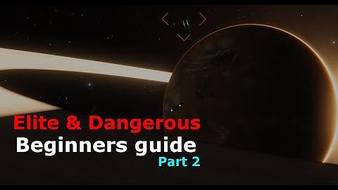 Elite Dangerous: Beginners guide (Part 2)