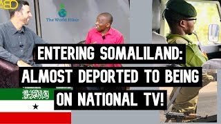 SOMALILAND: ALMOST DEPORTED TO BEING ON NATIONAL TV!