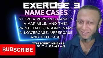 TypeScript Exercise 3: Name Cases: Store a name in variable, and show in lower, upper,  title case