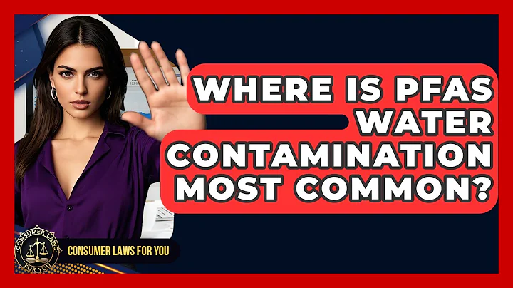 Where Is PFAS Water Contamination Most Common? - Consumer Laws For You