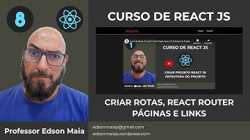Curso de React JS Aula 08 Criar Rotas e Páginas, React Router DOM