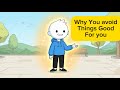 Psychology of Why You Avoid Things You Know Are Good for You