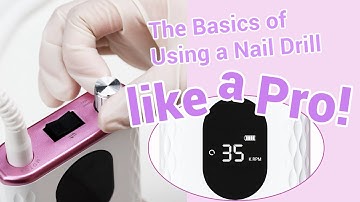 Master the Basics of Using a Nail Drill like a Pro!