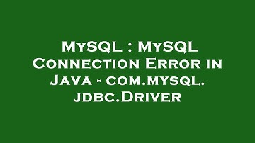 MySQL : MySQL Connection Error in Java - com.mysql.jdbc.Driver