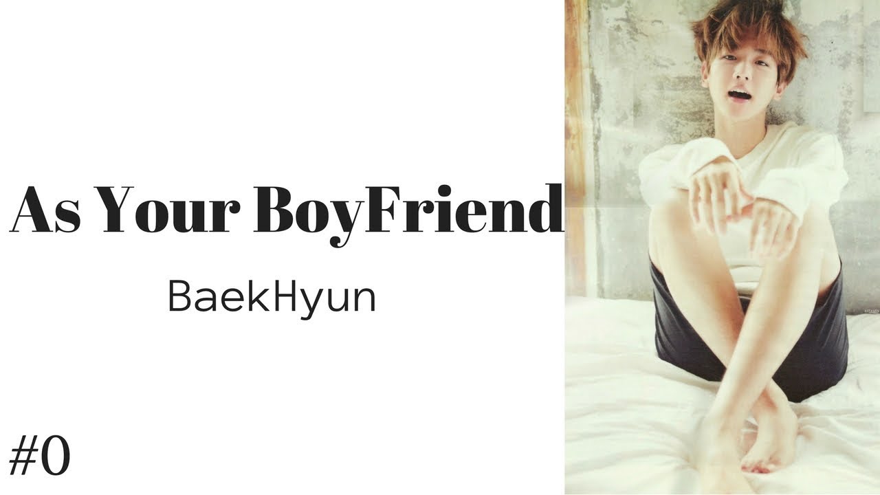BaekHyun - As your BoyFriend Fr