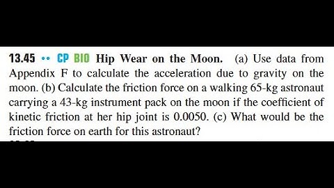 Hip Wear on the Moon. (a) Use data from Appendix to calculate the acceleration due to gravity on the