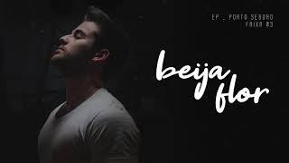 Beija Flor - Erick Roza (Audio Faixa - EP Porto Seguro)