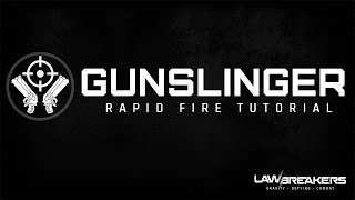 LawBreakers | Gunslinger Rapid Fire Tutorial