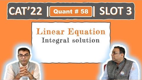 Quant # 58 | CAT 2022 Solution | Slot 3 | Integral solution (Linear Equation)