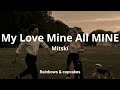 Mitski - My Love Mine All Mine (LYRICS)(TIKTOK) Download Mp4