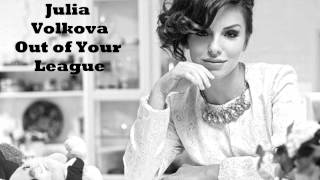 Julia Volkova 2013 Demo &quot;Out of Your League&quot;