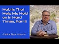 "Habits That Help Me Hold on in Hard Times, Part 2" with Pastor Rick Warren