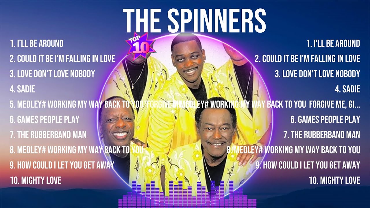 The Spinners Top Hits Popular Songs Top 10 Song Collection YouTube