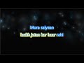 Mora saiyann mose bole na  karaoke with lyrics