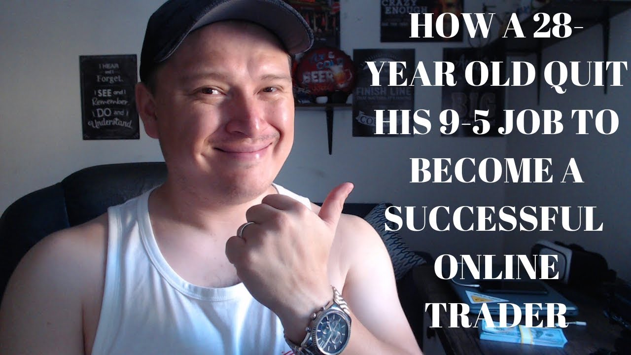 How A 28 Year Old Quit 9 5 Job And Becomes A Successfull Online Trader Making 50000 A Month How A 28 Year Old Quit 9 5 Job And Becomes A Successfull Online Trader Making 50000 A Month