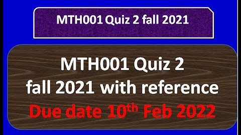MTH001 quiz 2 fall 2021 with reference By Helping Hands|version |