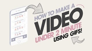 How to Make a Video Under 2 Minute! (GIFS)