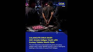 CALANGUTE DRUG BUST! ANC Arrests Saligao Youth with Ecstasy Tablets Worth ₹65K #goa #goanews