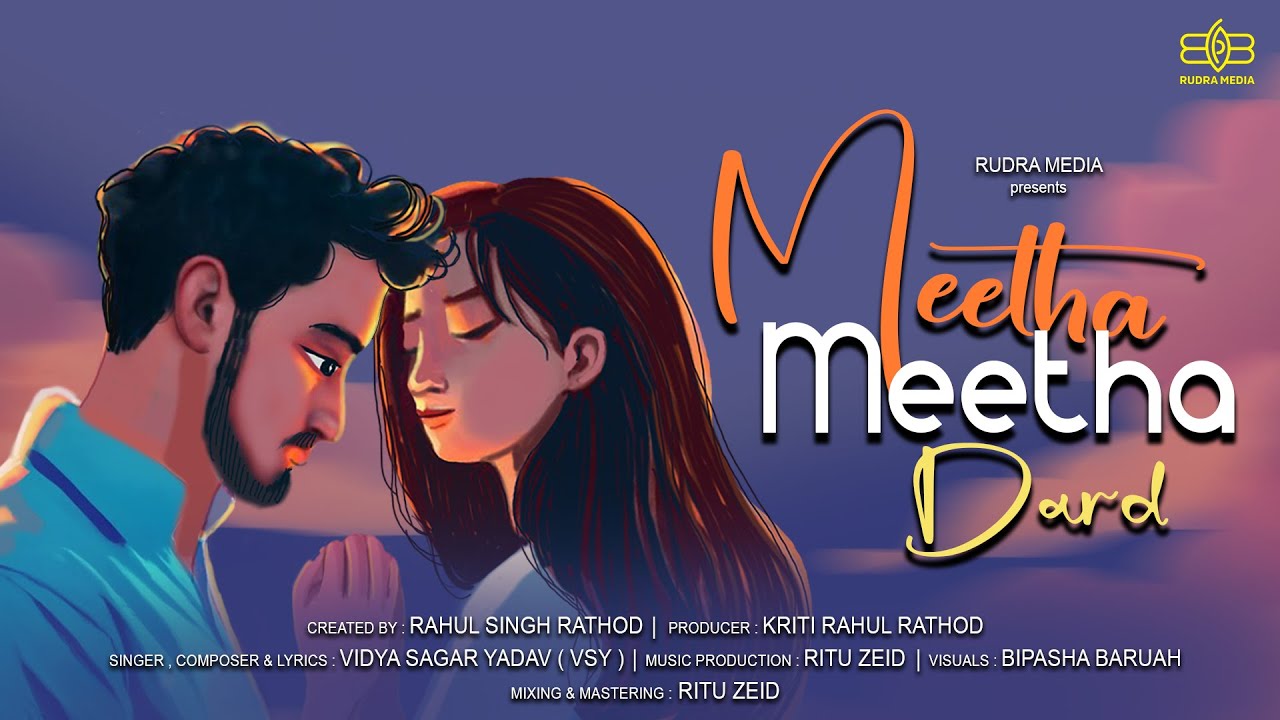 MEETHA MEETHA DARD | RUDRA MEDIA ORIGINAL | VIDYA SAGAR YADAV (VSY) | RITU ZEID MEETHA MEETHA DARD | RUDRA MEDIA ORIGINAL | VIDYA SAGAR YADAV (VSY) | RITU ZEID