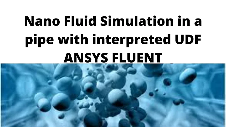 Nano Fluid Simulation in a pipe with UDF