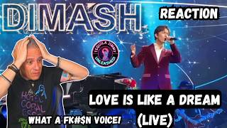 WHAT A VOICE! - DIMASH - LOVE IS LIKE A DREAM (LIVE) - REACTION