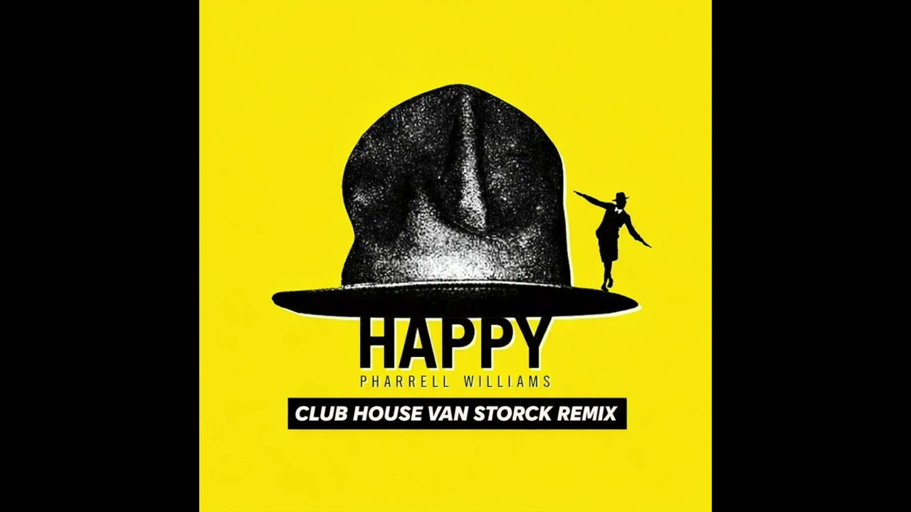 Pharrell Williams - Happy (Club House Van Storck Rmx) - YouTube