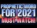 PROPHETIC word for 2021- MUST watch