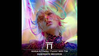 Acidus & Chewy - Fuckin With The