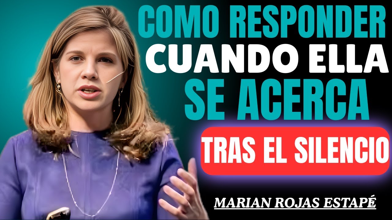 Cómo Responder Cuando Ella Vuelve Tras el Silencio | Psicología Femenina ( Marian Rojas Estapé)