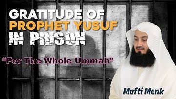 Gratitude of Prophet Yusuf (AS) in Prison - Mufti Menk - For The Whole Ummah #muftimenk #islamic