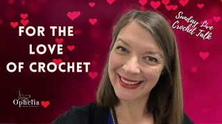 Sunday Live Crochet Talk | For The Love of Crochet | Love Crochet Join us for a Talk