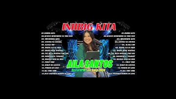 Thumbnail of INIIBIG KITA Playlist  Nonstop AILA SANTOS  #ailasantos #bagongopm #iniibigkita