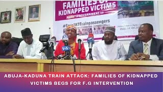 ABUJA-KADUNA TRAIN ATTACK: FAMILIES OF KIDNAPPED VICTIMS BEGS FOR F.G INTERVENTION