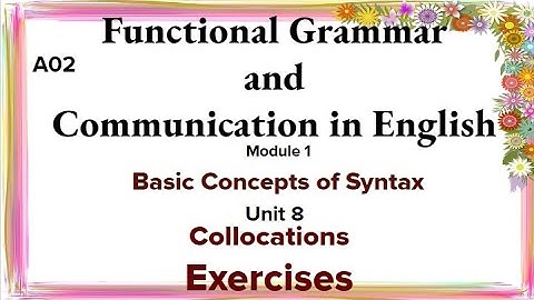 Functional Grammar and Communication in English Module-1 Unit-8 Collocations exercises