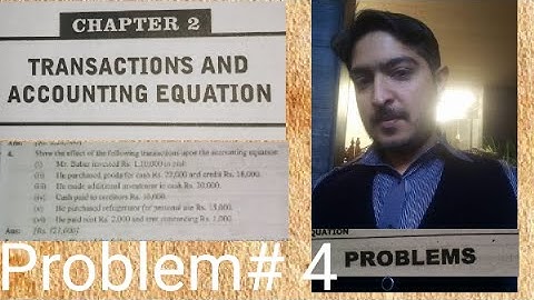 Problem 4 Chapter 2, Transactions and Accounting Equation