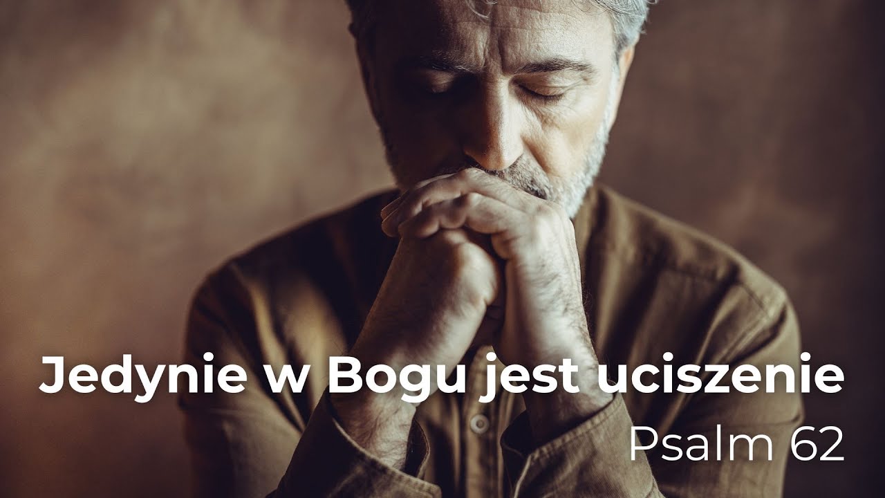 Jedynie w Bogu jest uciszenie, Psalm 62 - 4life songs