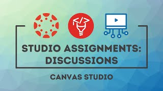 Canvas Studio Assignments Part 3: Discussions