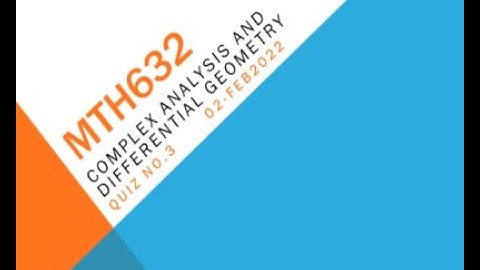 MTH632 Complex Analysis And Differential Quiz No 3 Solution